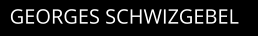 GEORGES SCHWIZGEBEL
